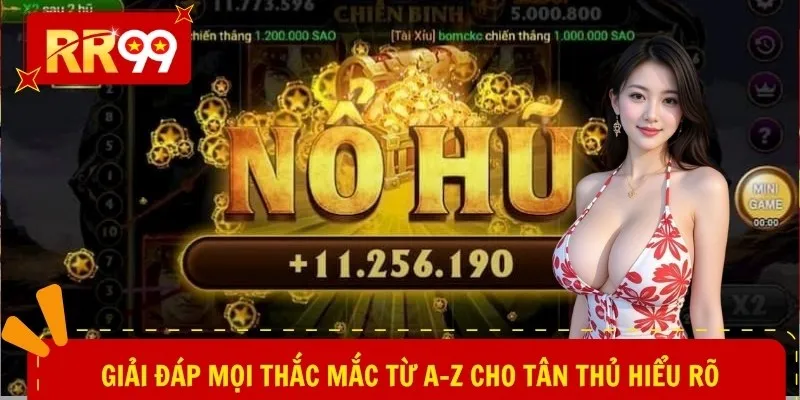 Giải đáp mọi thắc mắc từ A–Z cho tân thủ hiểu rõ